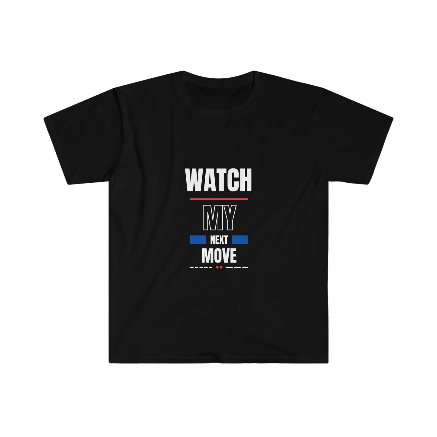 Watch My Next Move T-Shirt