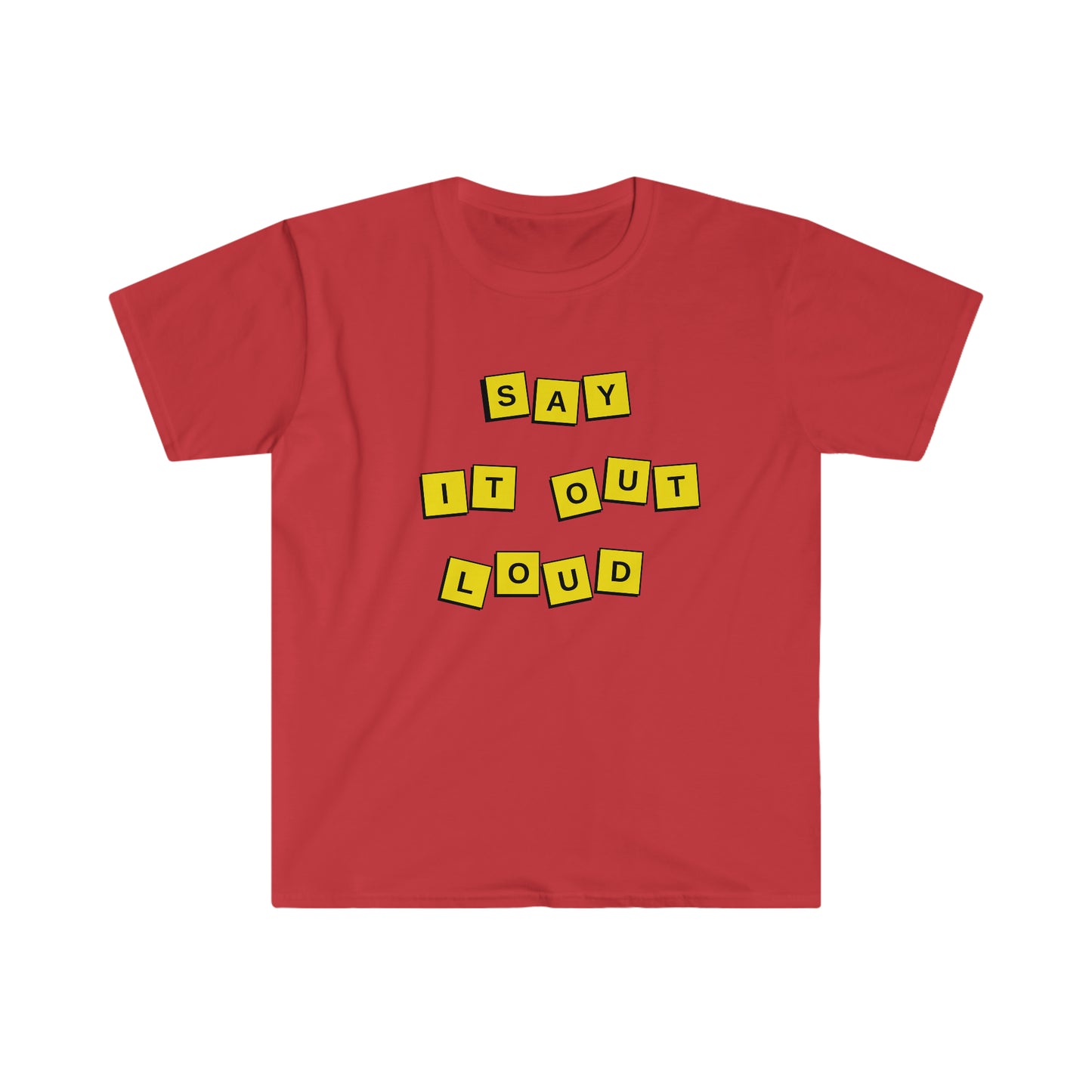 Say It Out Loud T-Shirt