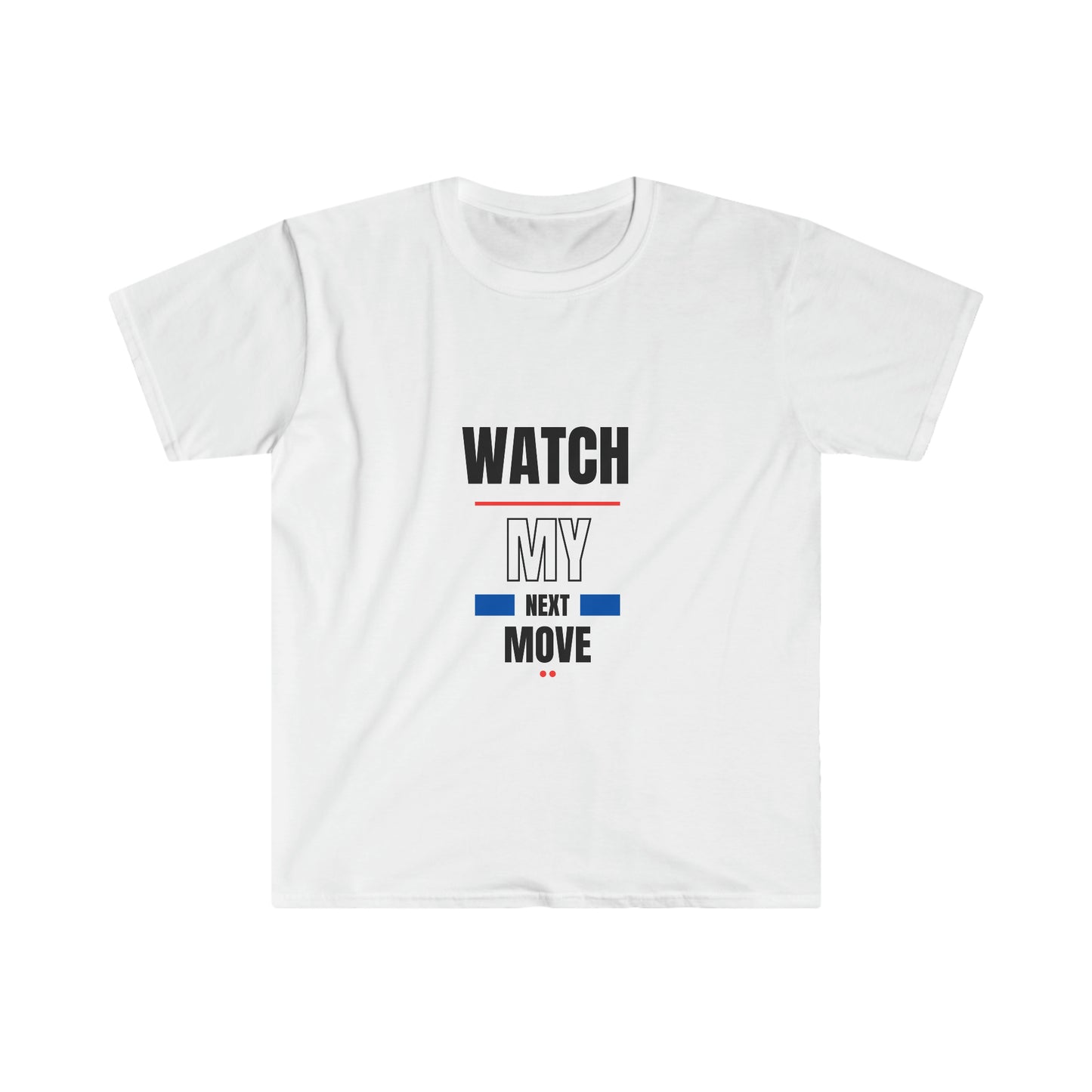 Watch My Next Move T-Shirt