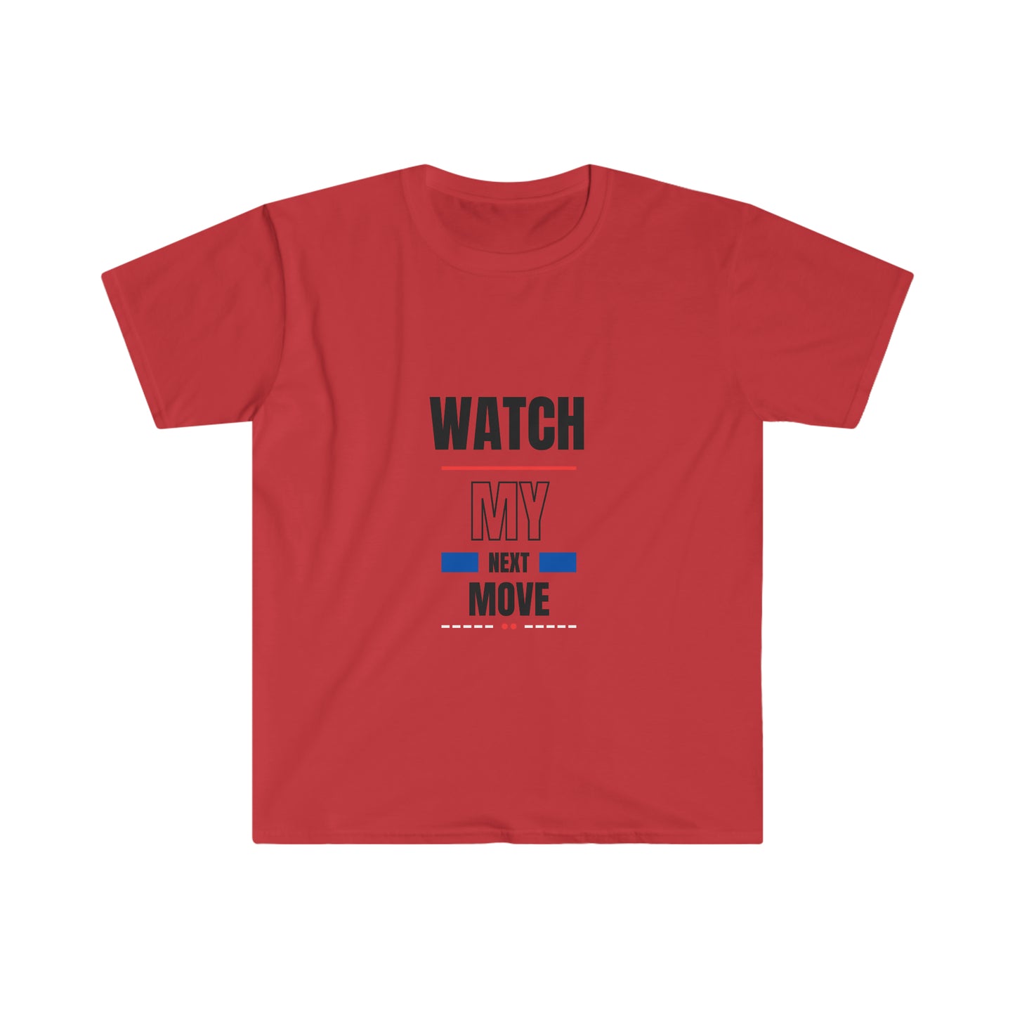 Watch My Next Move T-Shirt