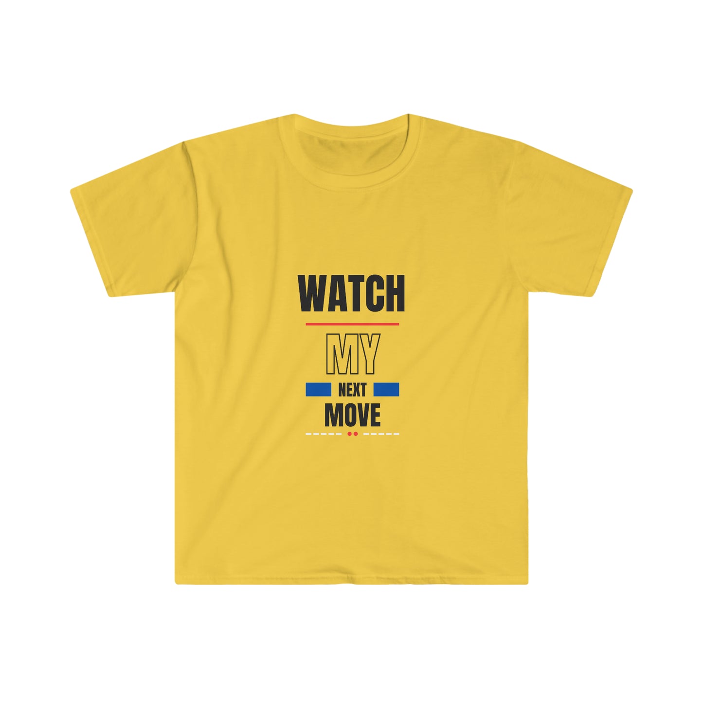 Watch My Next Move T-Shirt