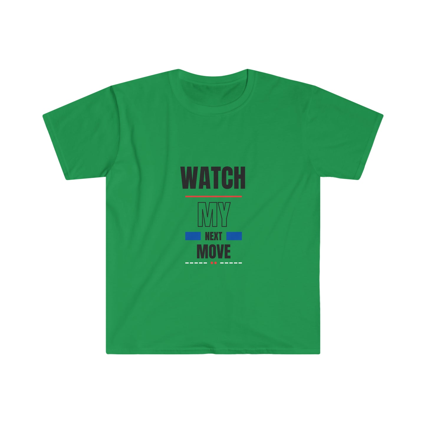 Watch My Next Move T-Shirt