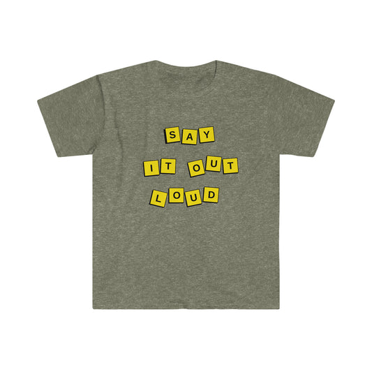 Say It Out Loud T-Shirt