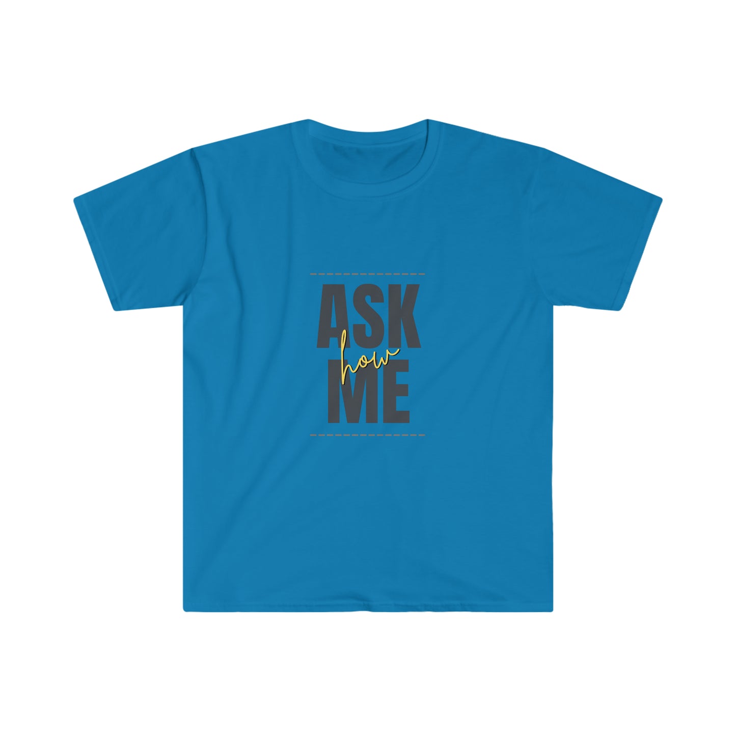 Ask Me How T-Shirt