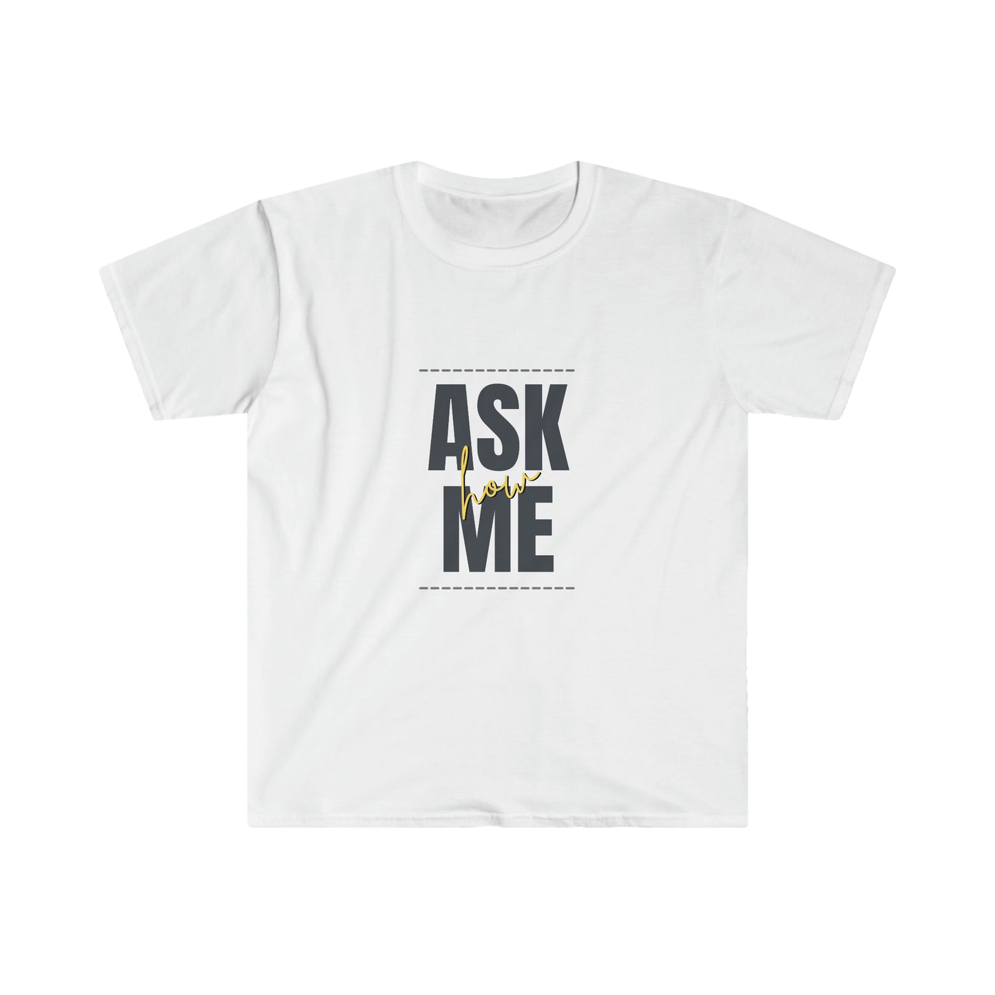 Ask Me How T-Shirt