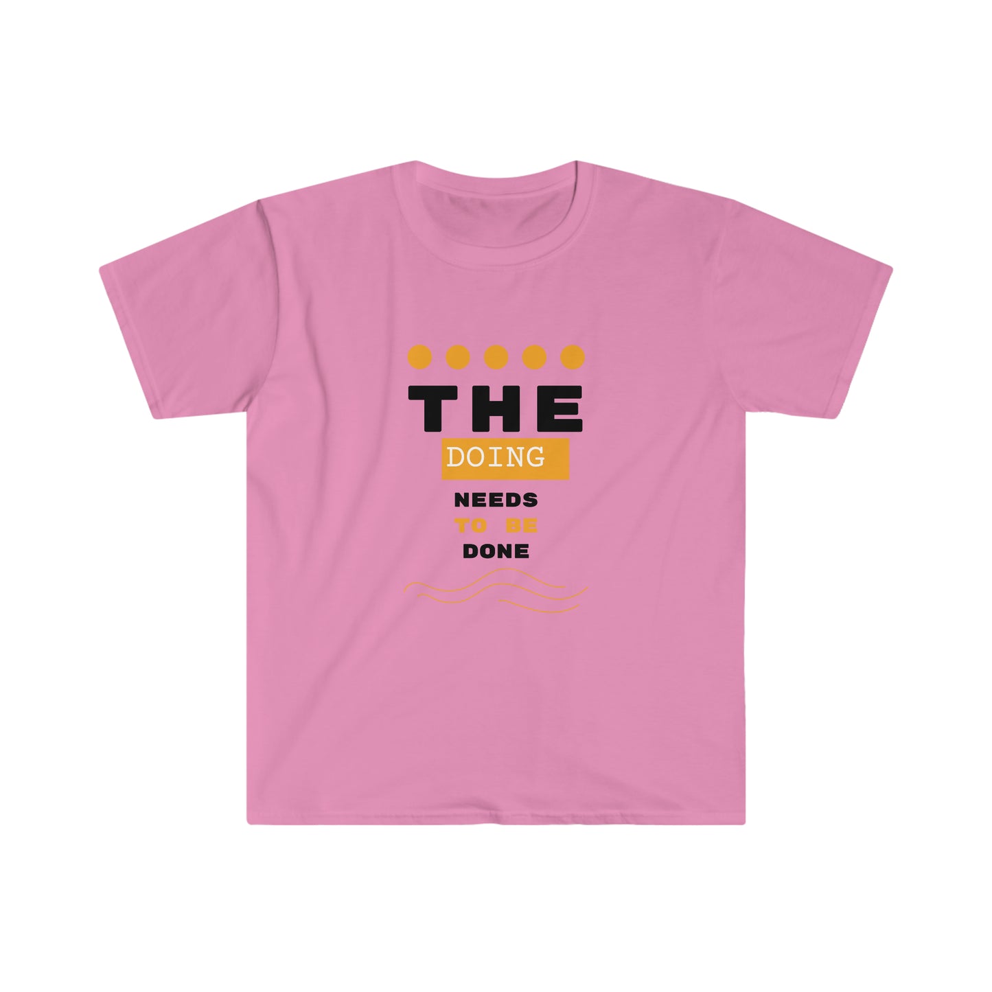 The Doing Needs To Be Done T-Shirt