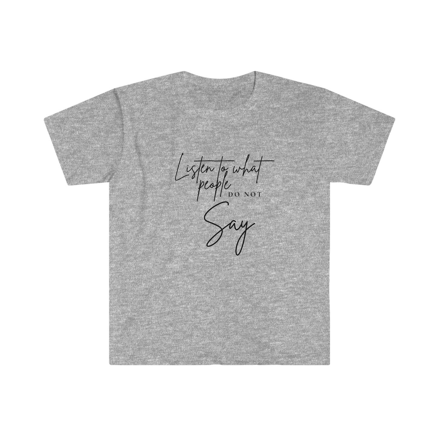 Listen To What People Do Not Say T-Shirt