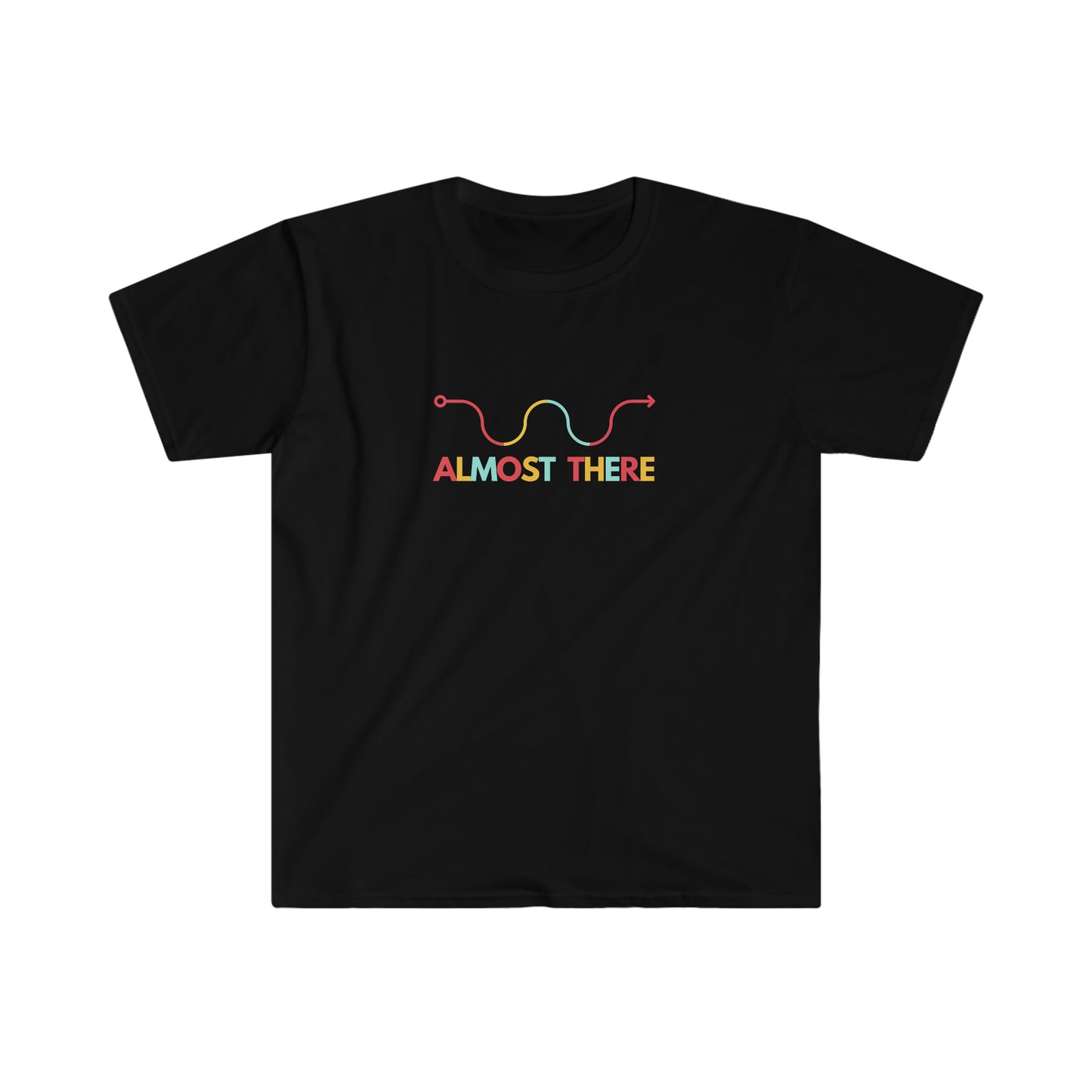 Almost There T-Shirt