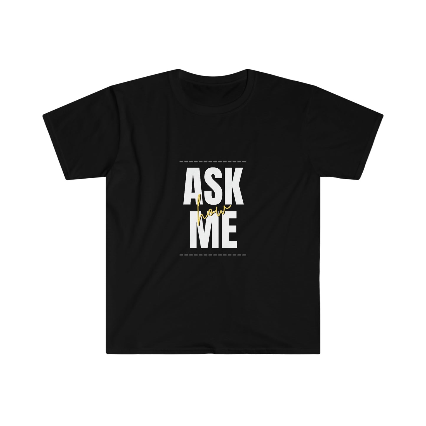 Ask Me How T-Shirt