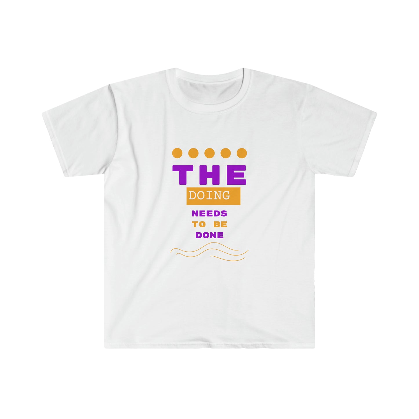 The Doing Needs To Be Done T-Shirt