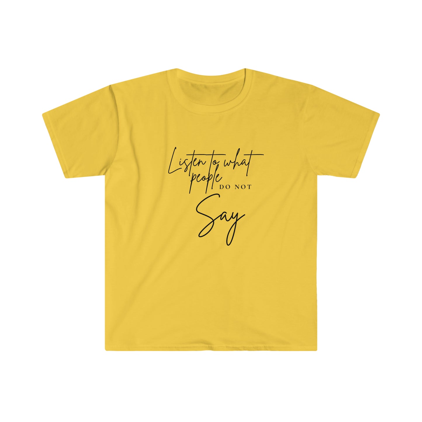 Listen To What People Do Not Say T-Shirt